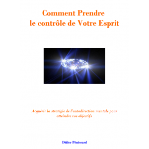 Comment Prendre le contrôle de Votre Esprit