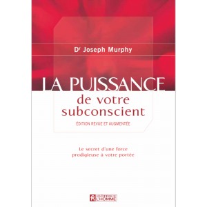 LA PUISSANCE de votre  subconscient : Le secret d’une force  prodigieuse à votre portée