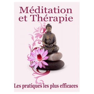 Méditation et Thérapie : Les pratiques les plus efficaces 