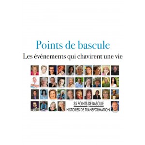 Points de bascule Les événements qui chavirent une vie