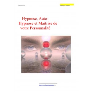 Hypnose, Auto-Hypnose et Maitrise de votre personnalité