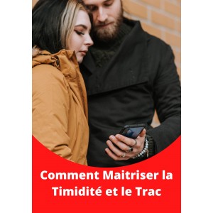 Comment maitriser la Timidité et le Trac