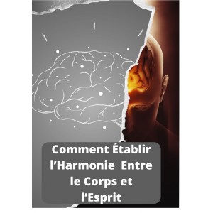 Comment Établir l’Harmonie  Entre le Corps et l’Esprit