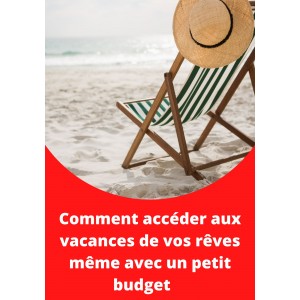 Comment accéder aux vacances de vos rêves même avec un petit budget    