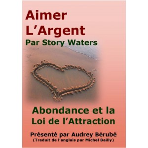 Aimer l'Argent : Abondance et la Loi de l’Attraction