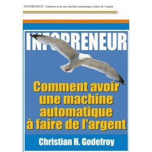 INFOPRENEUR : Comment avoir une machine automatique à faire de l’argent