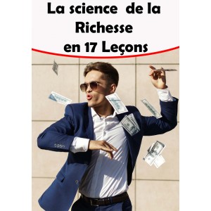 La science  de la  Richesse  en 17 Leçons