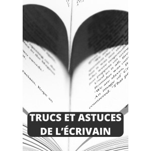 TRUCS ET ASTUCES   DE L’ÉCRIVAIN