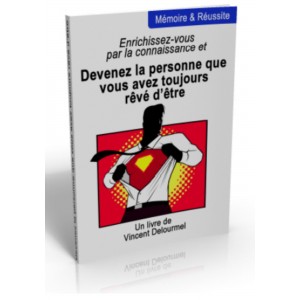 Mémoire & Réussite Devenez la personne que vous avez toujours rêvé d'être !