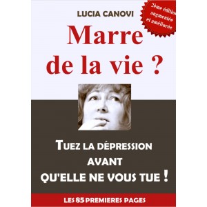 MARRE DE LA VIE ? Tuez la dépression Avant qu'elle ne vous tue !