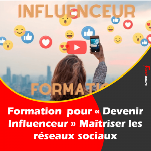 7 heures  de cours : « Devenir Influenceur » Maîtriser les réseaux sociaux